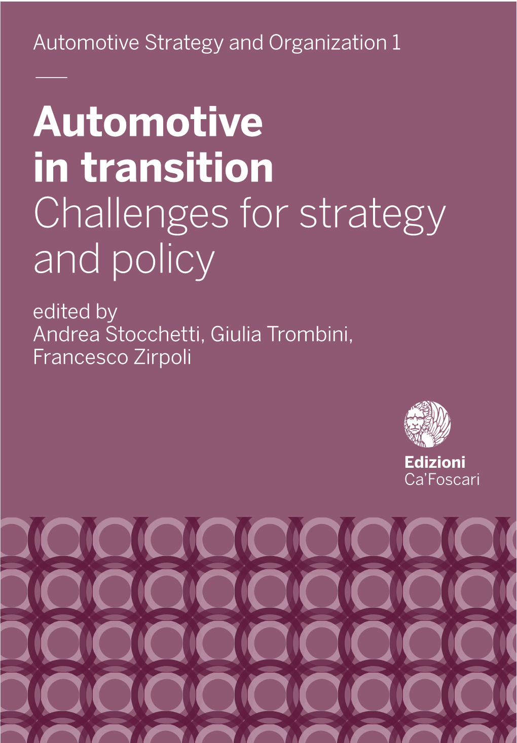 Automotive in Transition Challenges for Strategy and Policy Edited by Andrea Stocchetti, Giulia Trombini, Francesco Zirpoli