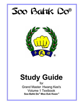 Study Guide for Grand Master Hwang Kee�S Volume 1 Textbook Soo Bahk Do � Moo Duk Kwan � Study Guide for Kwan Jang Nim Hwang Kee�S Volume 1 Textbook