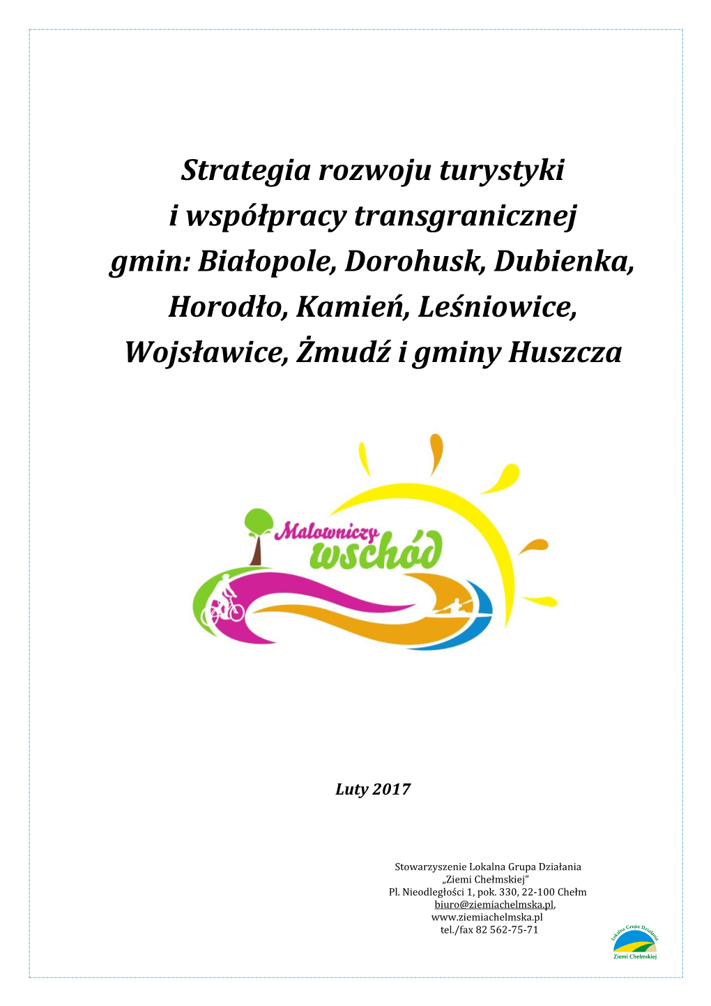 Strategia Rozwoju Turystyki I Współpracy Transgranicznej Gmin: Białopole, Dorohusk, Dubienka, Horodło, Kamień, Leśniowice, Wojsławice, Żmudź I Gminy Huszcza