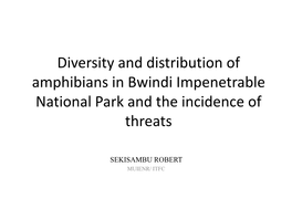 Diversity and Distribution of Amphibians in Bwindi Impenetrable National Park and the Incidence of Threats