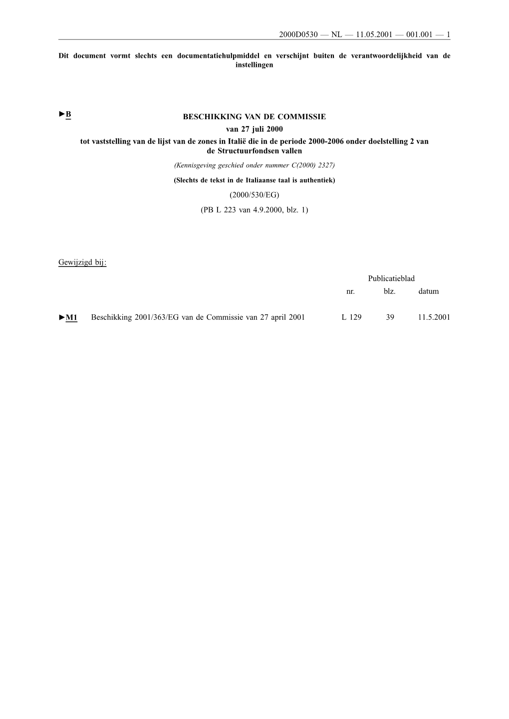 BESCHIKKING VAN DE COMMISSIE Van 27 Juli 2000 Tot Vaststelling Van De Lijst Van De Zones in Italië Die in De Periode 2000-2006