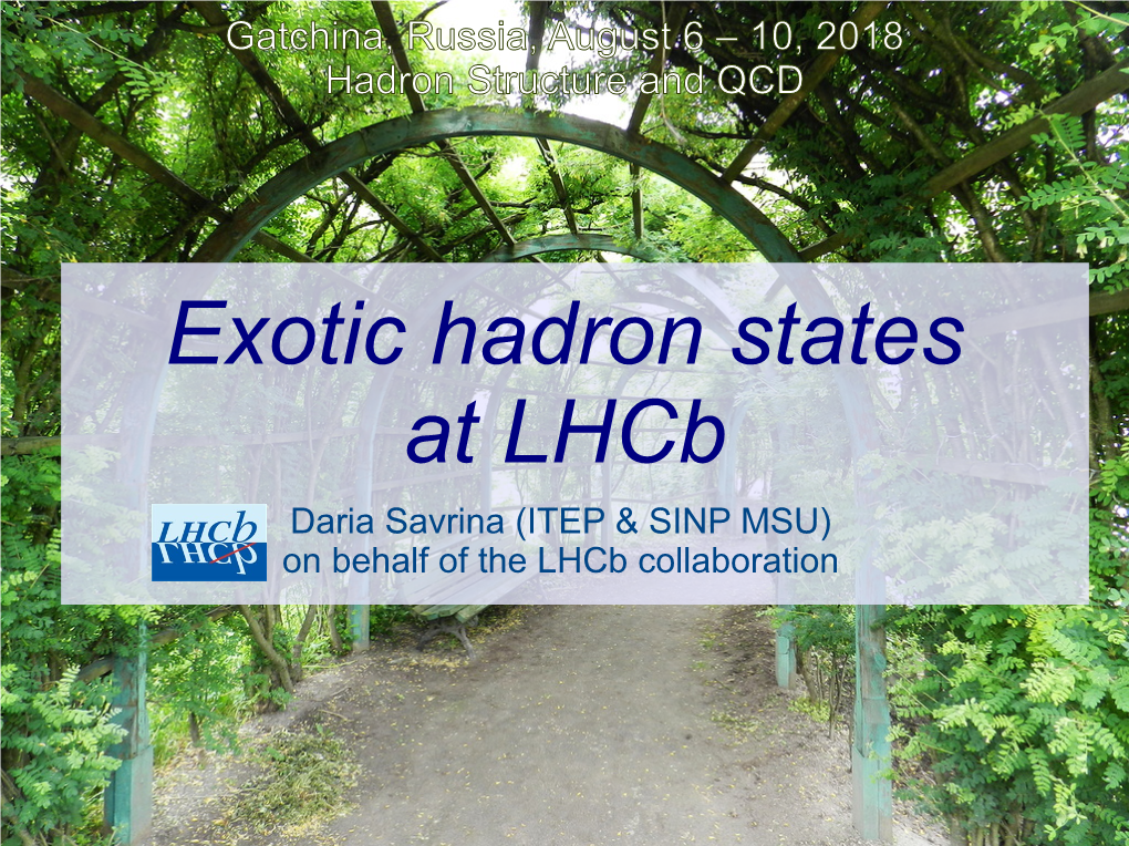 Exotic Hadron States at Lhcb Daria Savrina (ITEP & SINP MSU) on Behalf of the Lhcb Collaboration