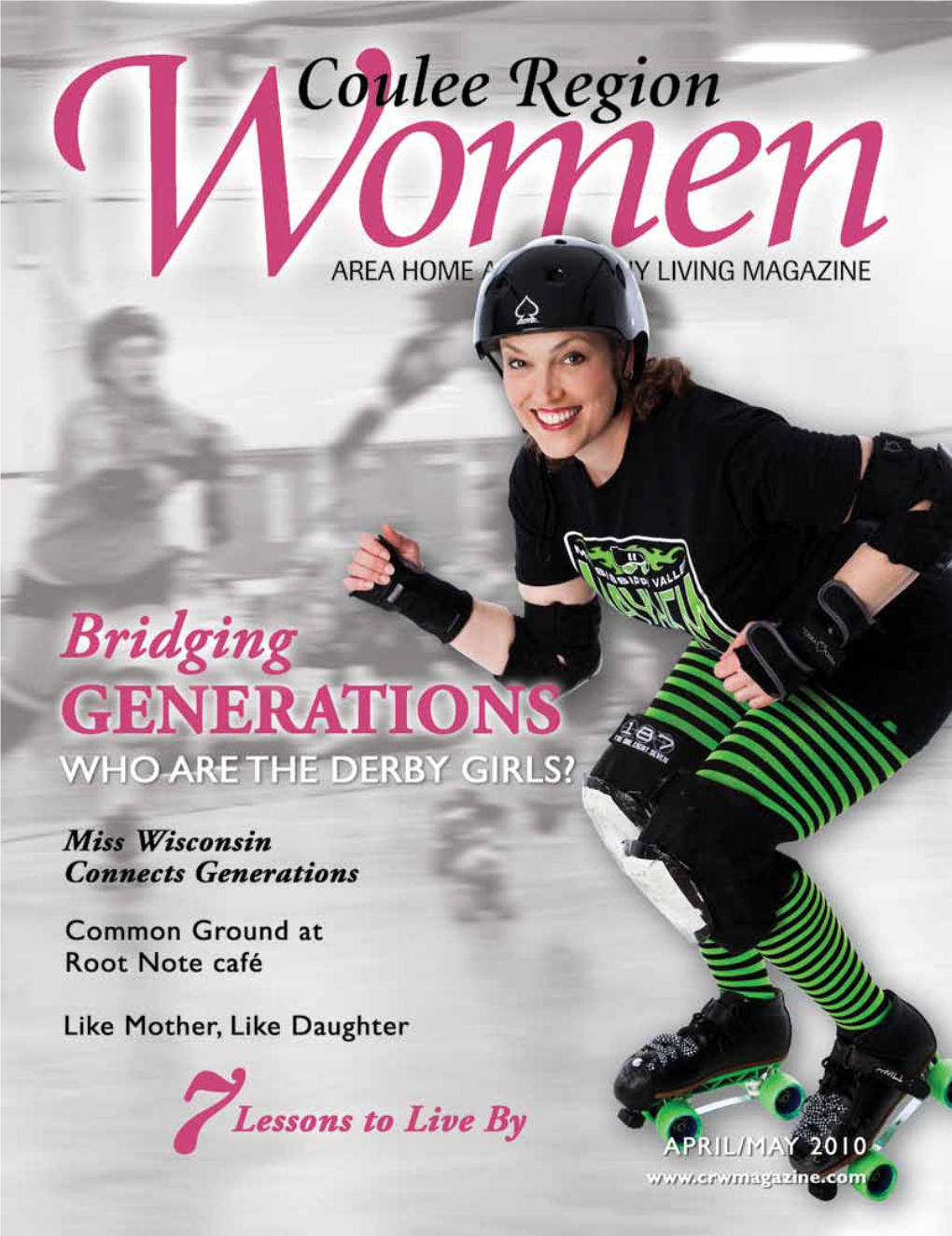 APRIL/MAY 2010 GENERATIONS PROFILE Skate TECHTONICS 11 Ideas About Women, Age and Sport Shift in a New Age of Roller Derby