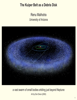 The Kuiper Belt As a Debris Disk Renu Malhotra