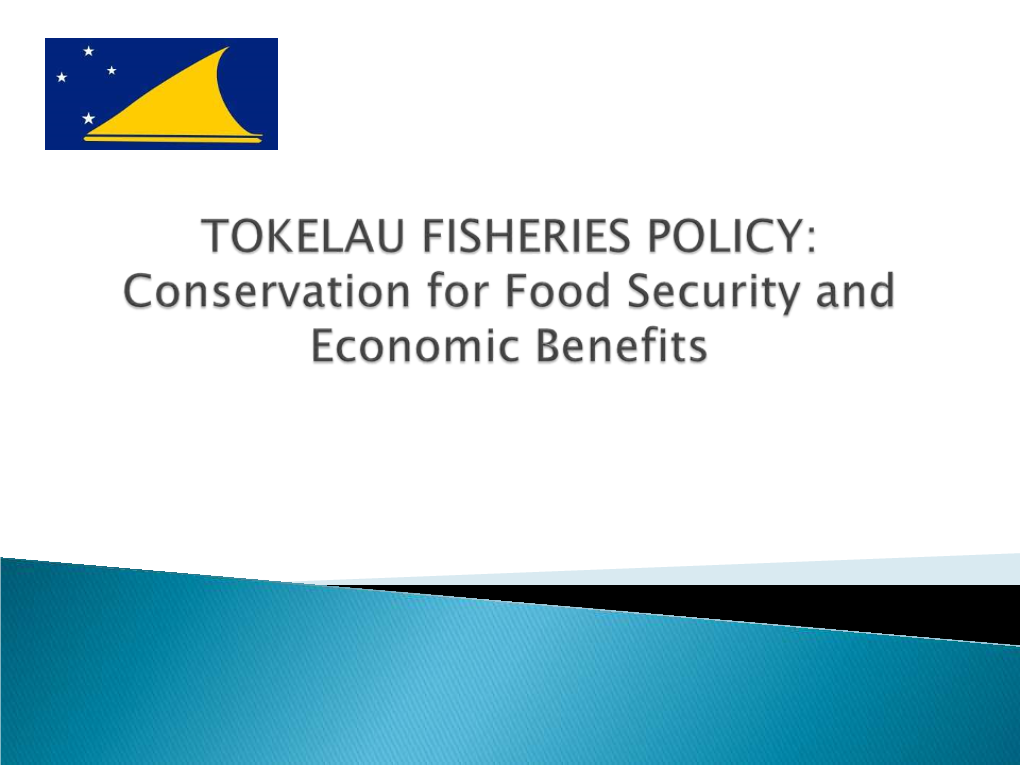 Tokelau Fisheries Policy • - Inshore Fisheries • - Offshore Fisheries/EEZ Management