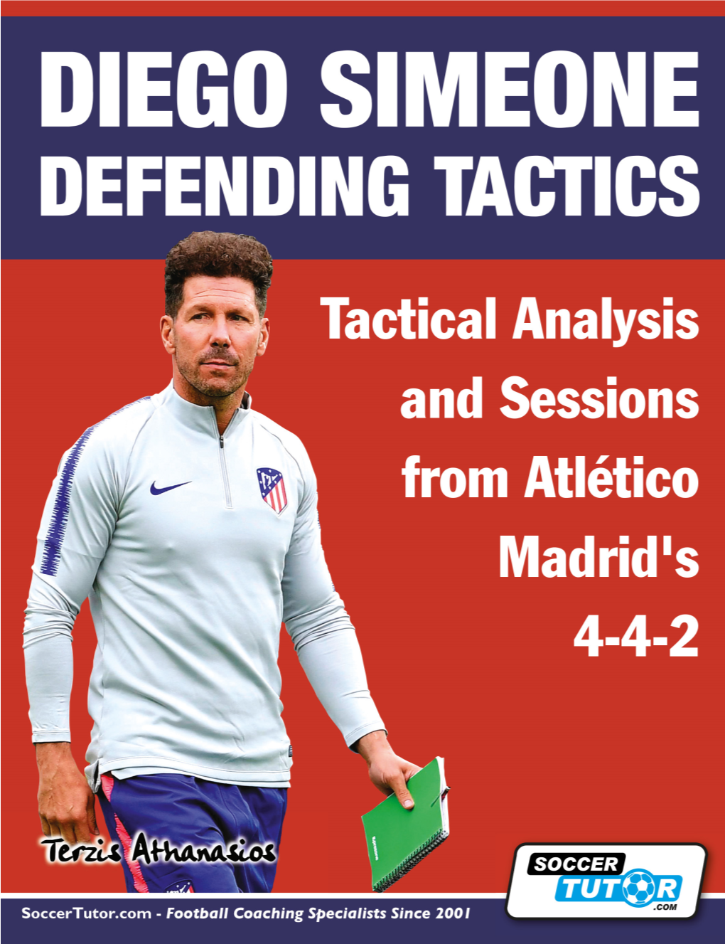 DIEGO SIMEONE DEFENDING TACTICS Tactical Analysis and Sessions from Atlético Madrid’S 4-4-2
