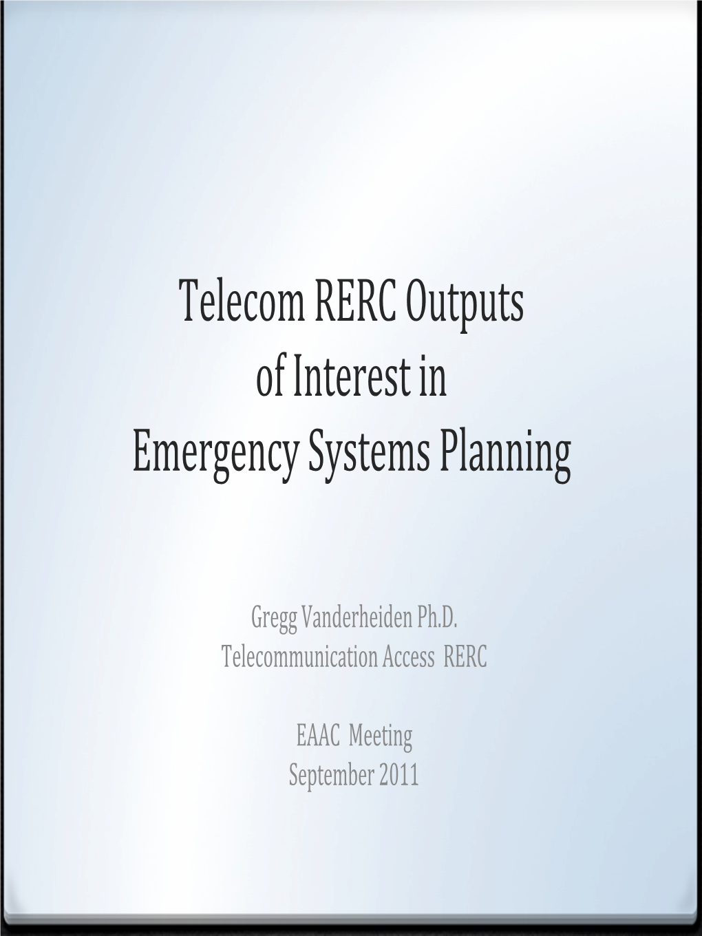 Telecom RERC Outputs of Interest in Emergency Systems Planning