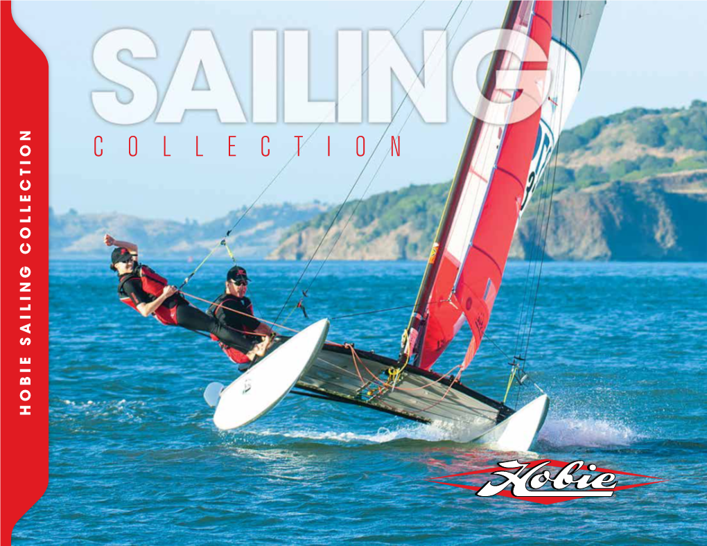 HOBIE SAILING COLLECTION COLLECTION HOBIE HISTORY 1994 1984 the Hobie Float Cat Marked the the Windsurfing Scene Was 1987 Company’S First Cast Into Angling