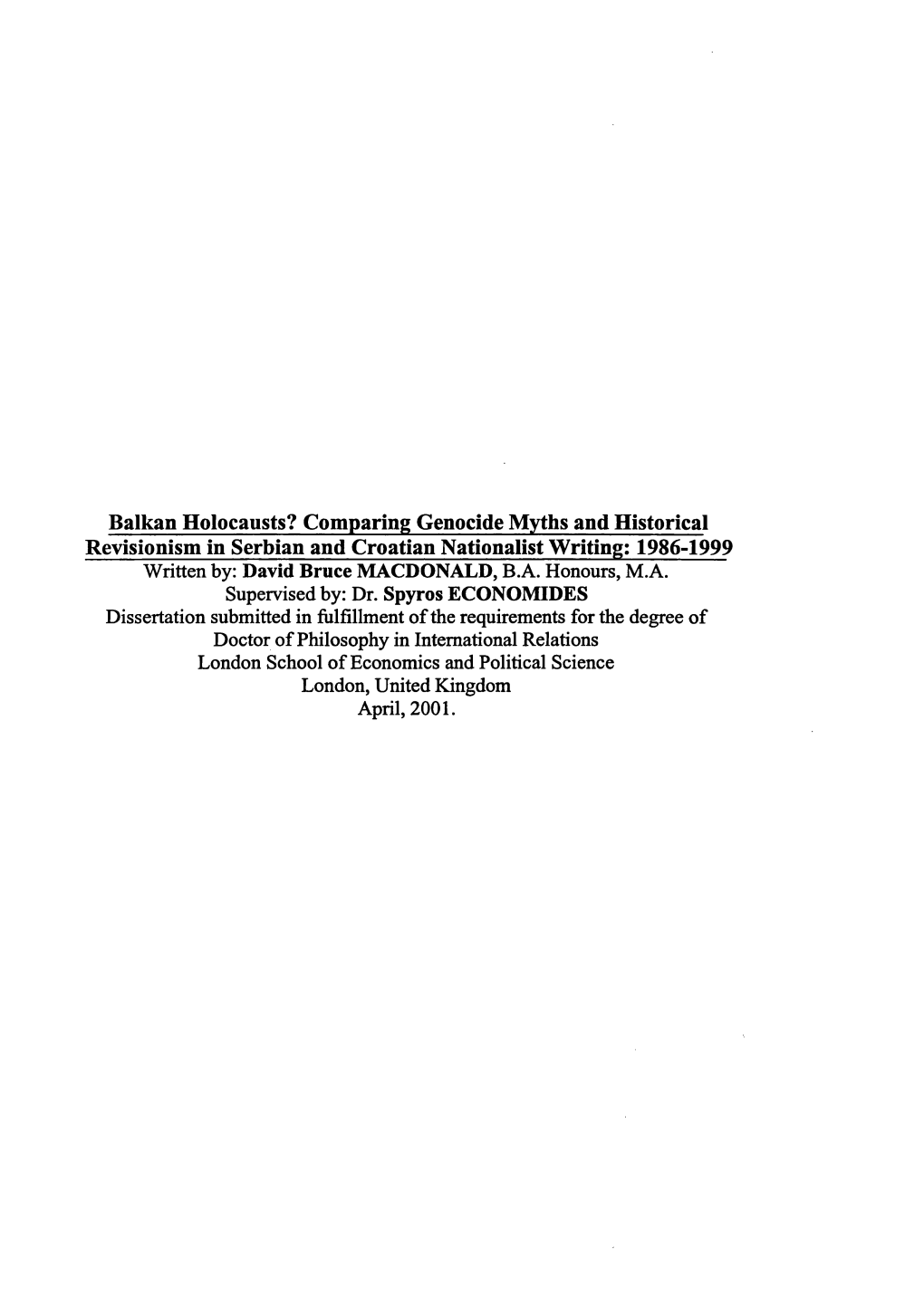 Comparing Genocide Myths and Historical Revisionism in Serbian and Croatian Nationalist Writing; 1986-1999 Written By: David Bruce MACDONALD, B.A