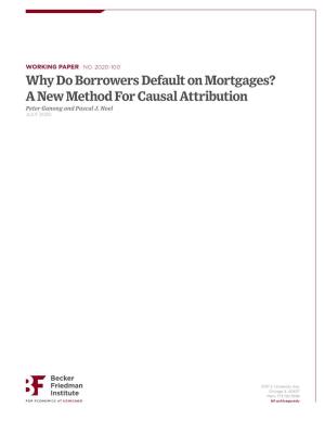 Why Do Borrowers Default on Mortgages? a New Method for Causal Attribution Peter Ganong and Pascal J