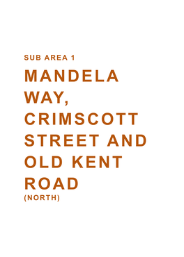 MANDELA WAY, CRIMSCOTT STREET and OLD KENT ROAD (NORTH) HISTORY Old Kent Road Has a History Stretching Back Some 2,000 Years