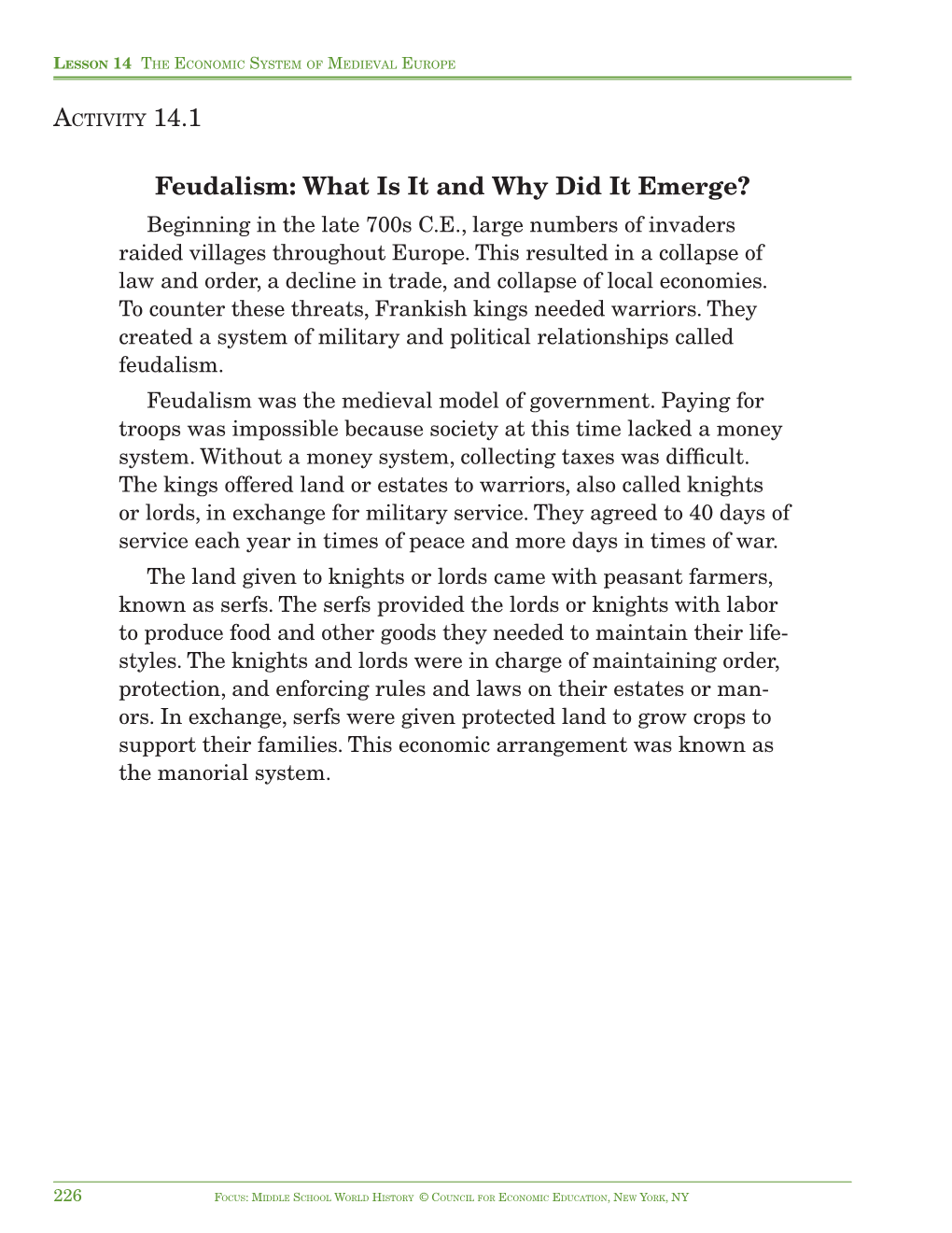 Feudalism: What Is It and Why Did It Emerge? Beginning in the Late 700S C.E., Large Numbers of Invaders Raided Villages Throughout Europe