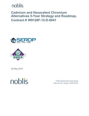Cadmium and Hexavalent Chromium Alternatives 5-Year Strategy and Roadmap, Contract # W9128F-12-D-0041