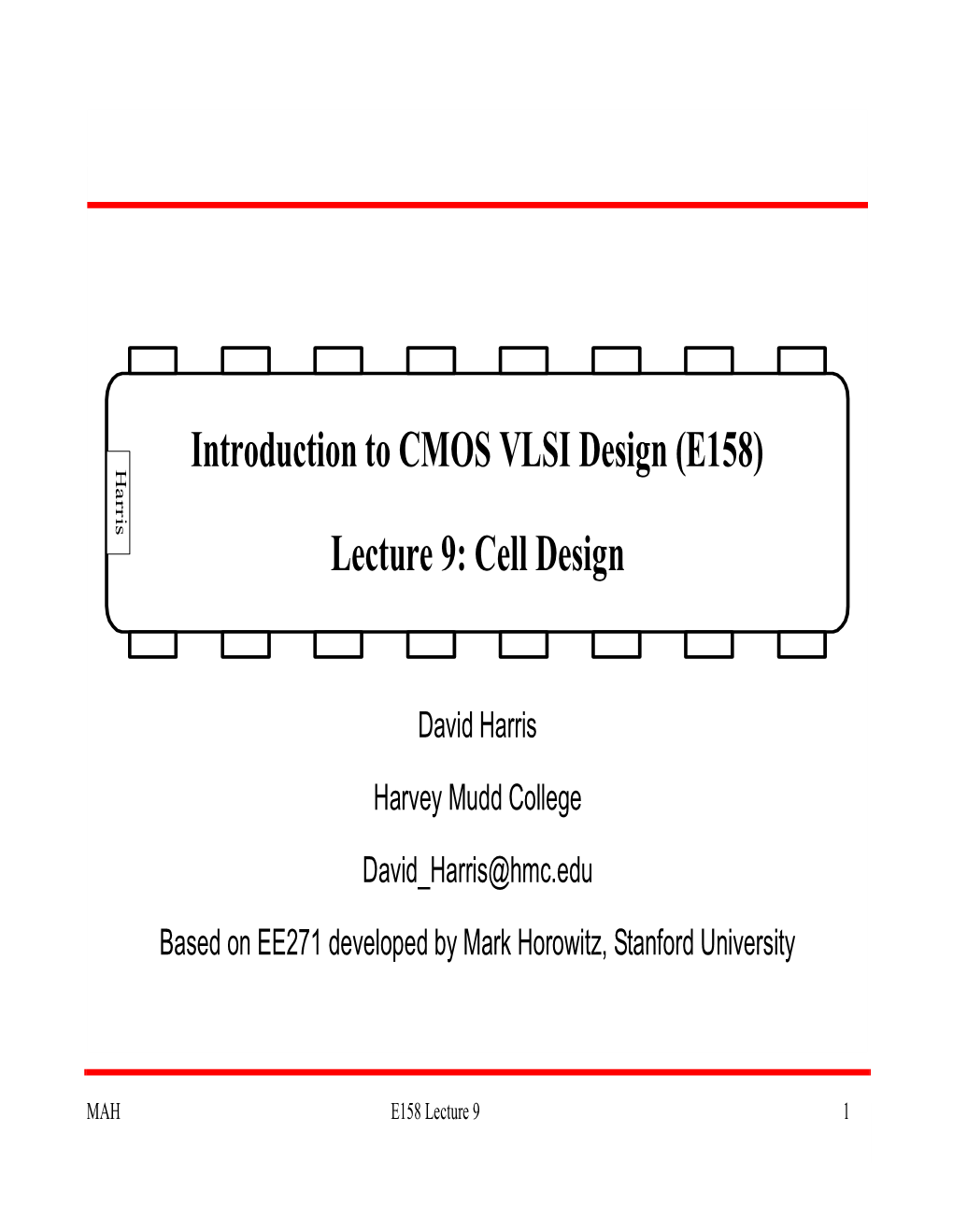 Introduction to CMOS VLSI Design (E158) Lecture 9: Cell Design