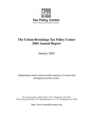 The Urban-Brookings Tax Policy Center 2004 Annual Report