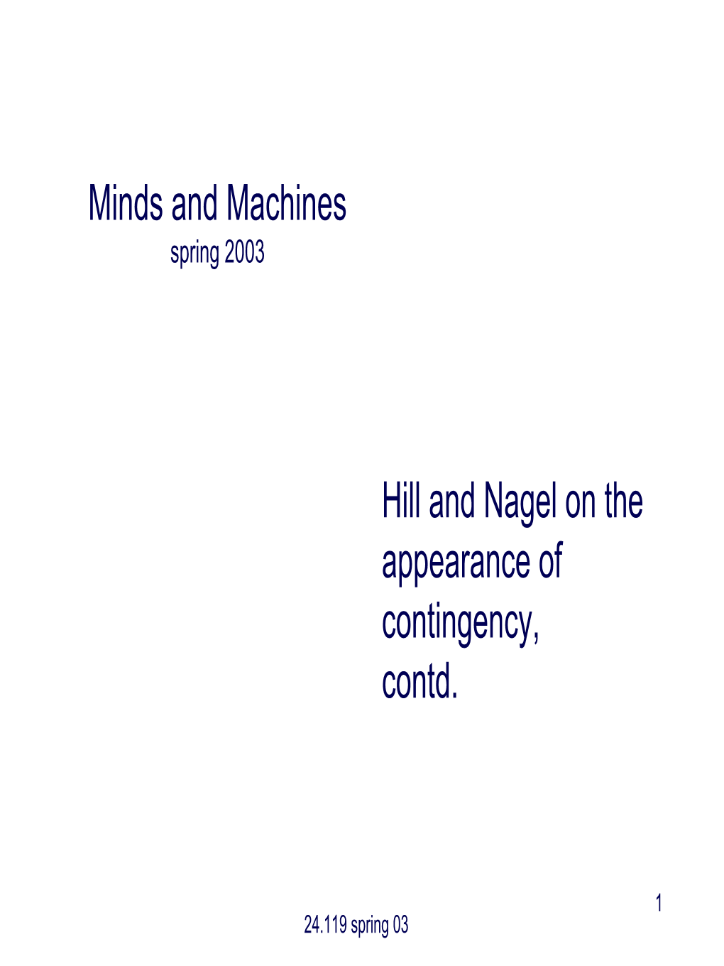 Hill and Nagel on the Appearance of Contingency, Contd