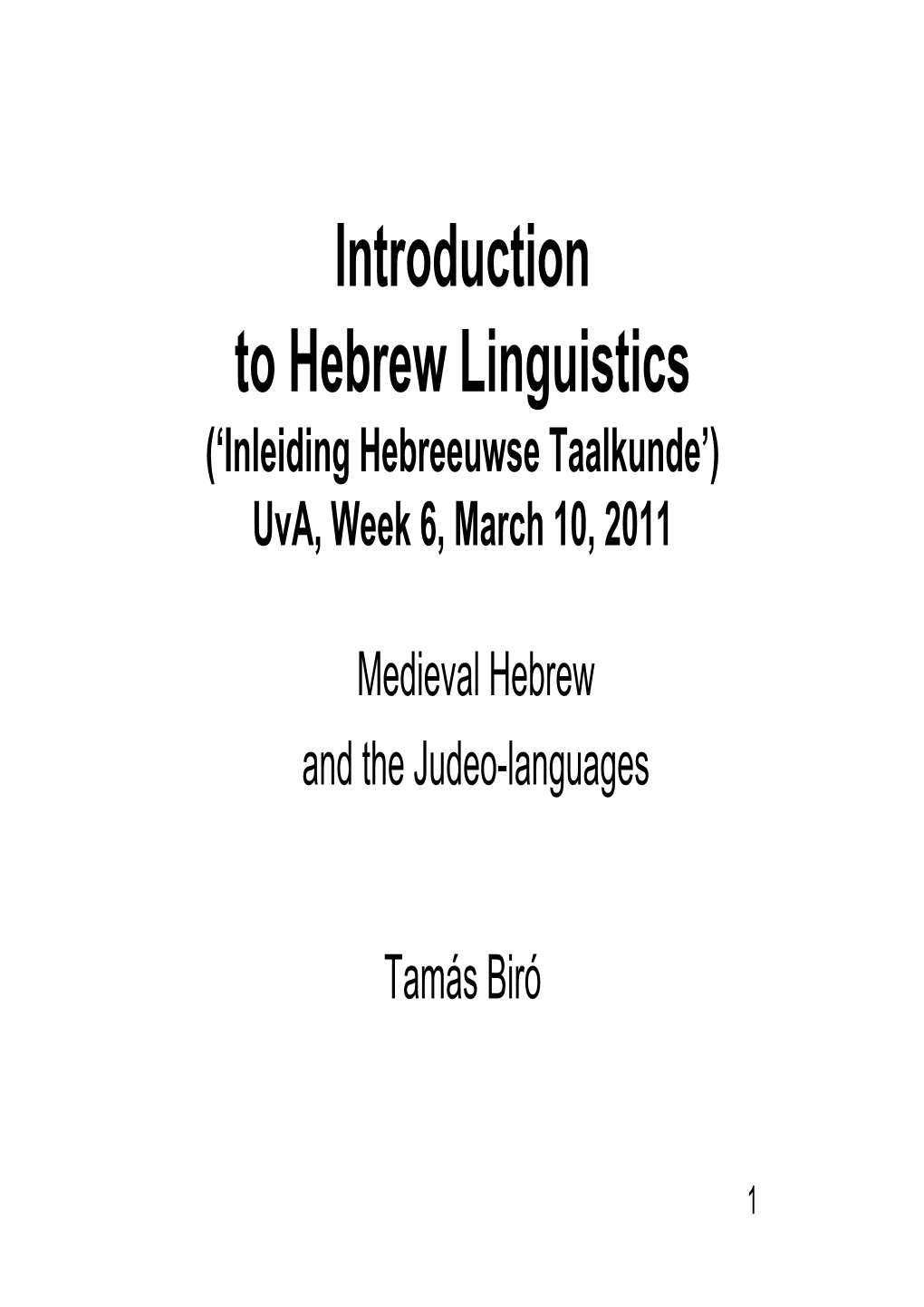 Introduction to Hebrew Linguistics (‘Inleiding Hebreeuwse Taalkunde’) Uva, Week 6, March 10, 2011