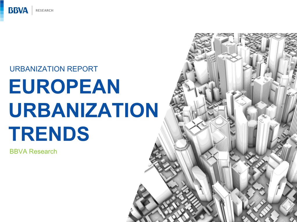 EUROPEAN URBANIZATION TRENDS BBVA Research EUROPE URBANIZATION TRENDS