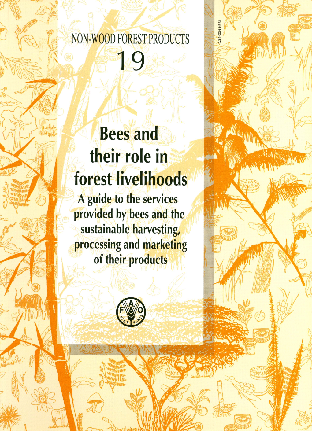 Bees and Their Role in Forest Livelihoods a Guide to the Services Provided by Bees and the Sustainable Harvesting, Processing and Marketing of Their Products