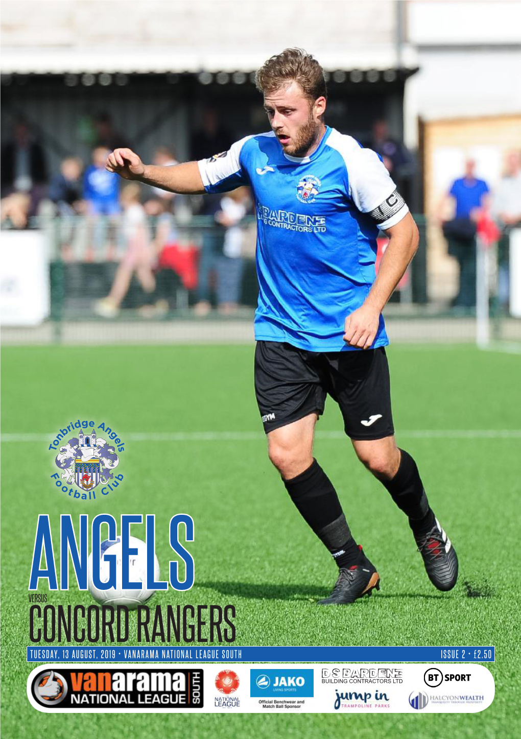 CONCORD RANGERS TUESDAY, 13 AUGUST, 2019 • VANARAMA NATIONAL LEAGUE SOUTH ISSUE 2 • £2.50 Proud Stadium Sponsor of Tonbridge Angels FC