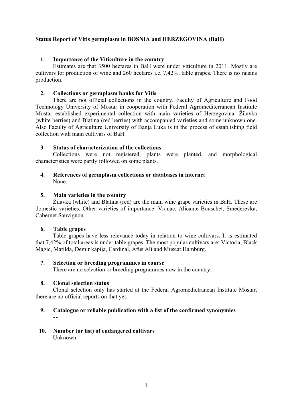 1 Status Report of Vitis Germplasm in BOSNIA and HERZEGOVINA (Bah) 1. Importance of the Viticulture in the Country Estimates