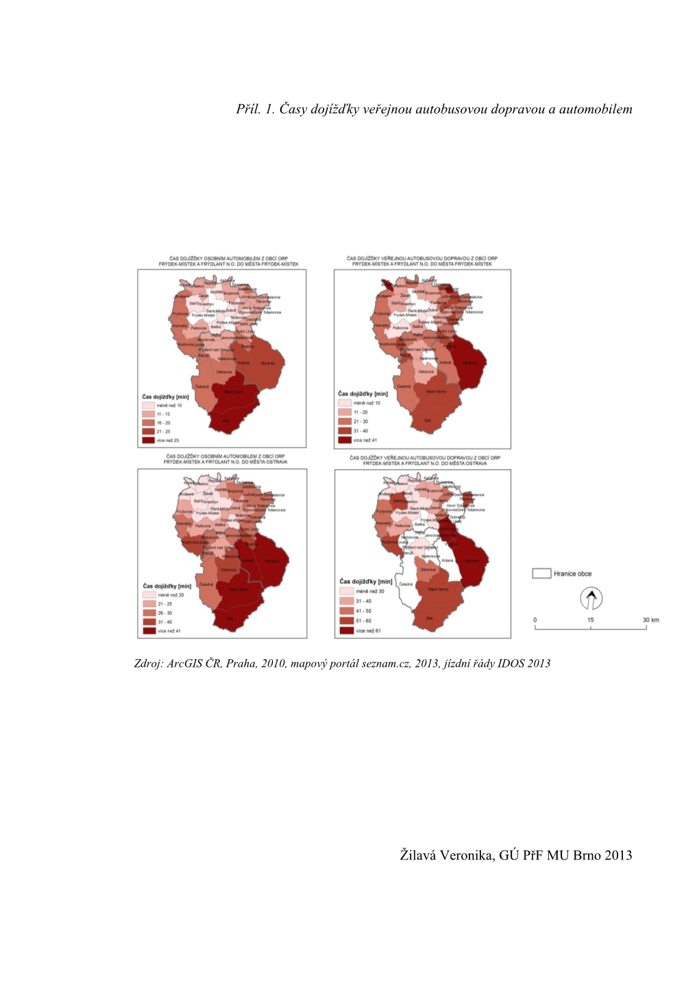 Příl. 1. Časy Dojížďky Veřejnou Autobusovou Dopravou a Automobilem Žilavá Veronika, GÚ Přf MU Brno 2013