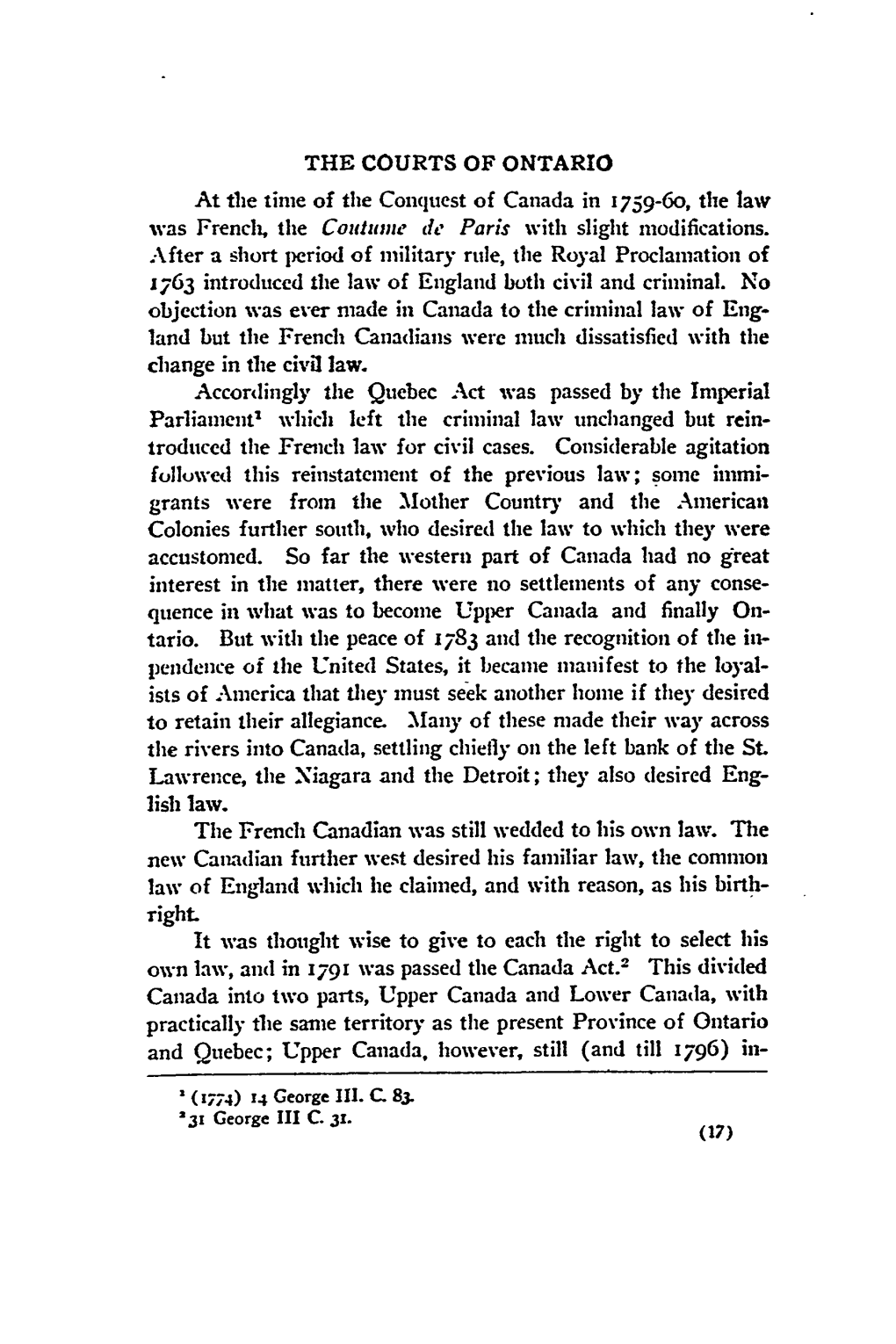 THE COURTS of ONTARIO at the Time of the Conquest of Canada in 1759-6O, the Law Was French, the Couluiie De Paris with Slight Modifications