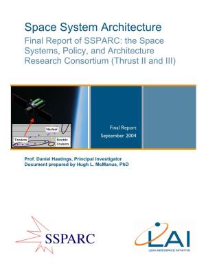 Space System Architecture Final Report of SSPARC: the Space Systems, Policy, and Architecture Research Consortium (Thrust II and III)