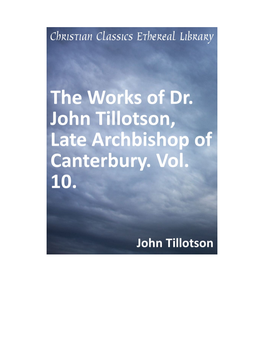 The Works of Dr. John Tillotson, Late Archbishop of Canterbury. Vol