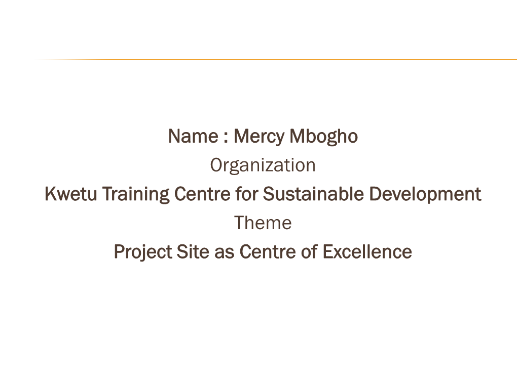 Mercy Mbogho Organization Kwetu Training Centre for Sustainable Development Theme Project Site As Centre of Excellence