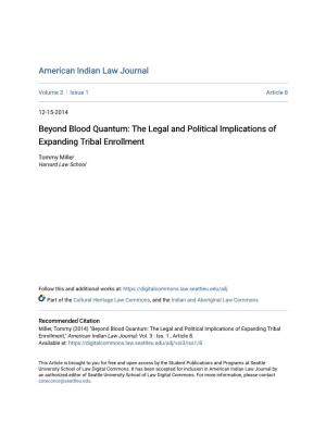 Beyond Blood Quantum: the Legal and Political Implications of Expanding Tribal Enrollment