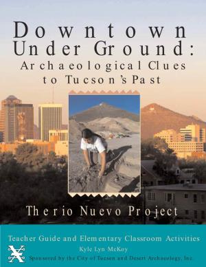Under Ground: Archaeological Clues to Tucson’S Past
