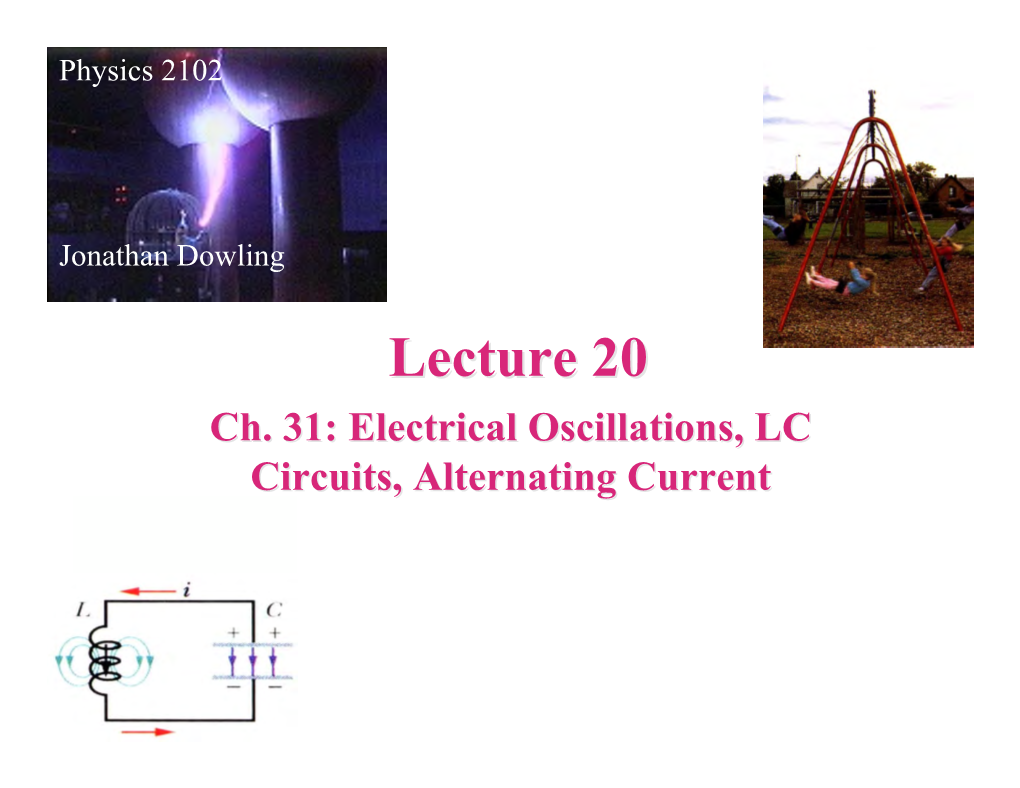 Ch. 31: Electrical Oscillations, LC Circuits, Alternating Current