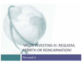 Value Investing Iii: Requiem, Rebirth Or Reincarnation!