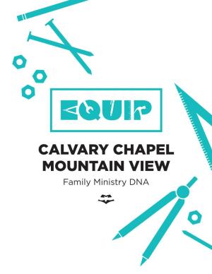 CALVARY CHAPEL MOUNTAIN VIEW Family Ministry DNA