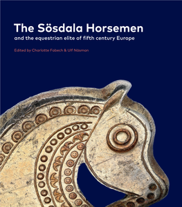 The Sösdala Horsemen Sösdala Is a Famous Name in European Archaeology of the Migration Period