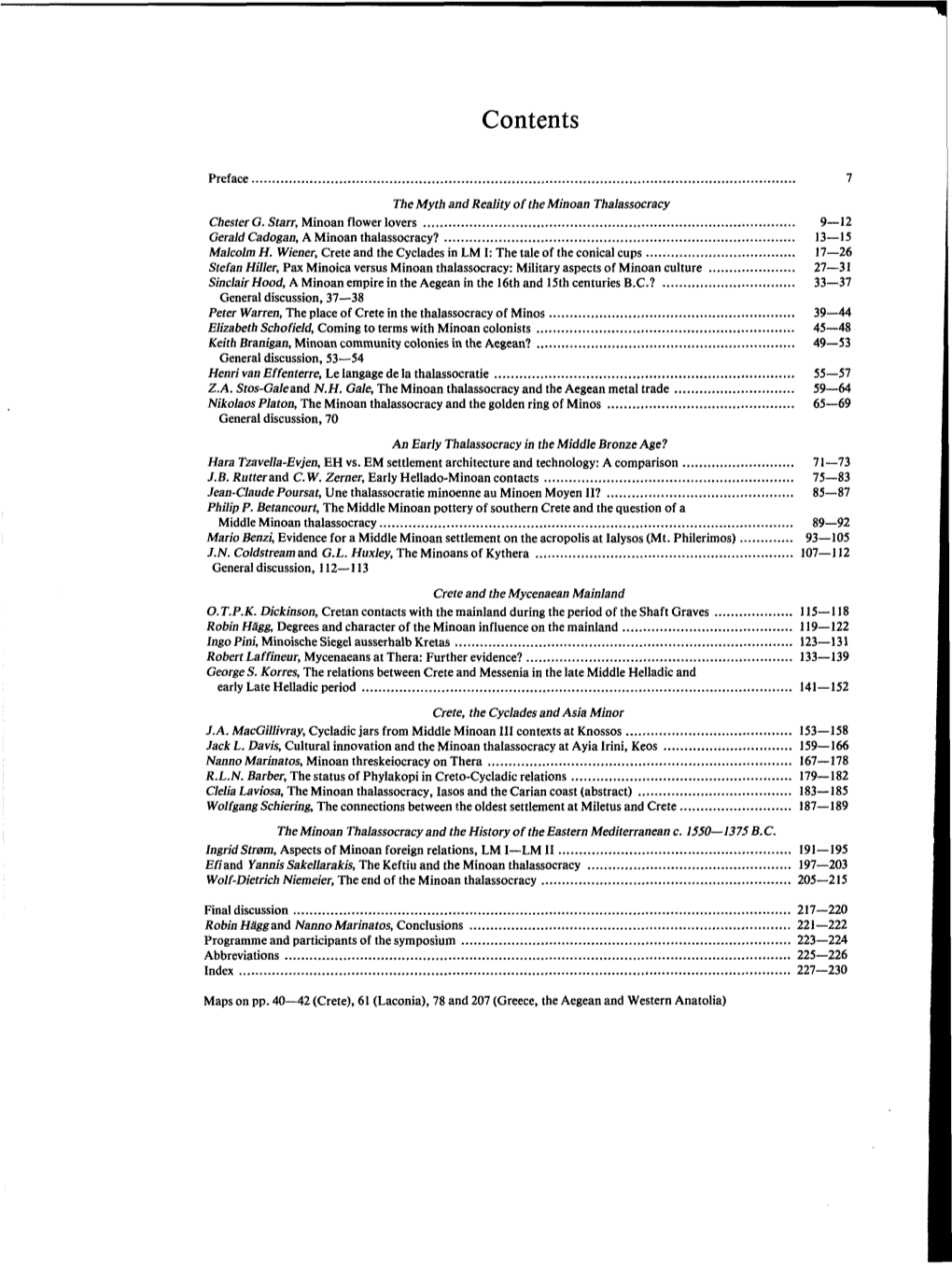 The Minoan Thalassocracy Chester G.Starr, Minoan Flower Lovers 9—12 Gerald Cadogan, a Minoan Thalassocracy? 13—15 Malcolm H