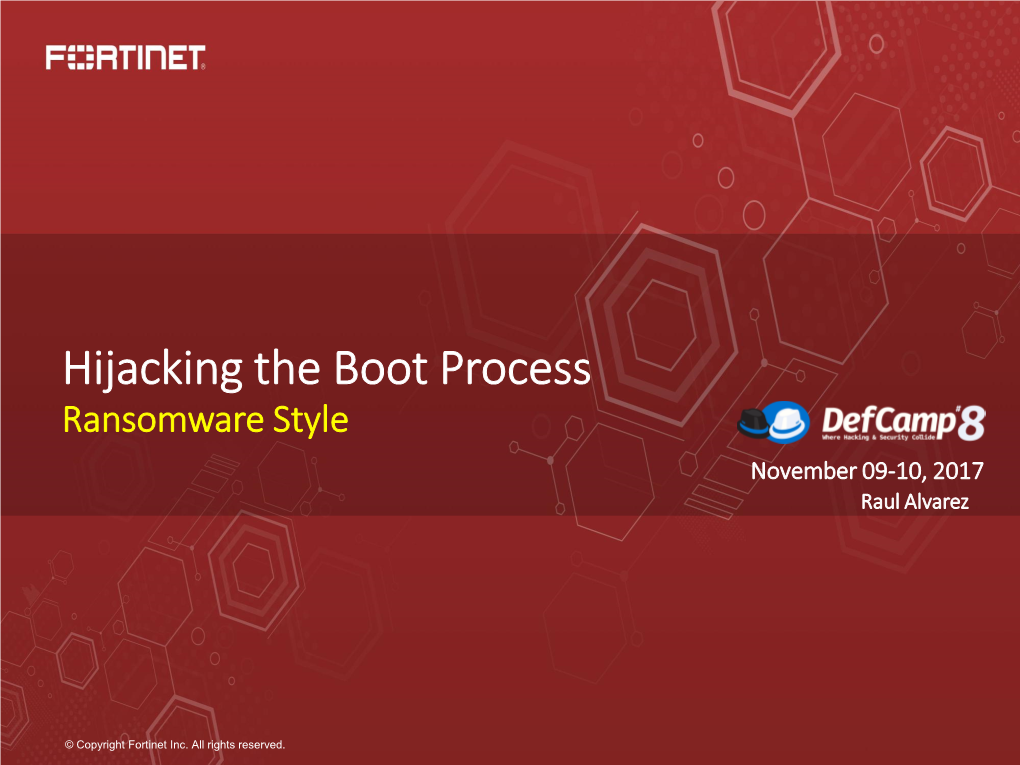 Hijacking the Boot Process Ransomware Style November 09-10, 2017 Raul Alvarez