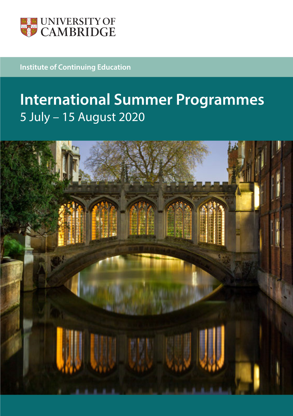 International Summer Programmes 5 July – 15 August 2020 “Probably the Best Experience of My Life and If I Could Relive It, I Would Do It Every Day