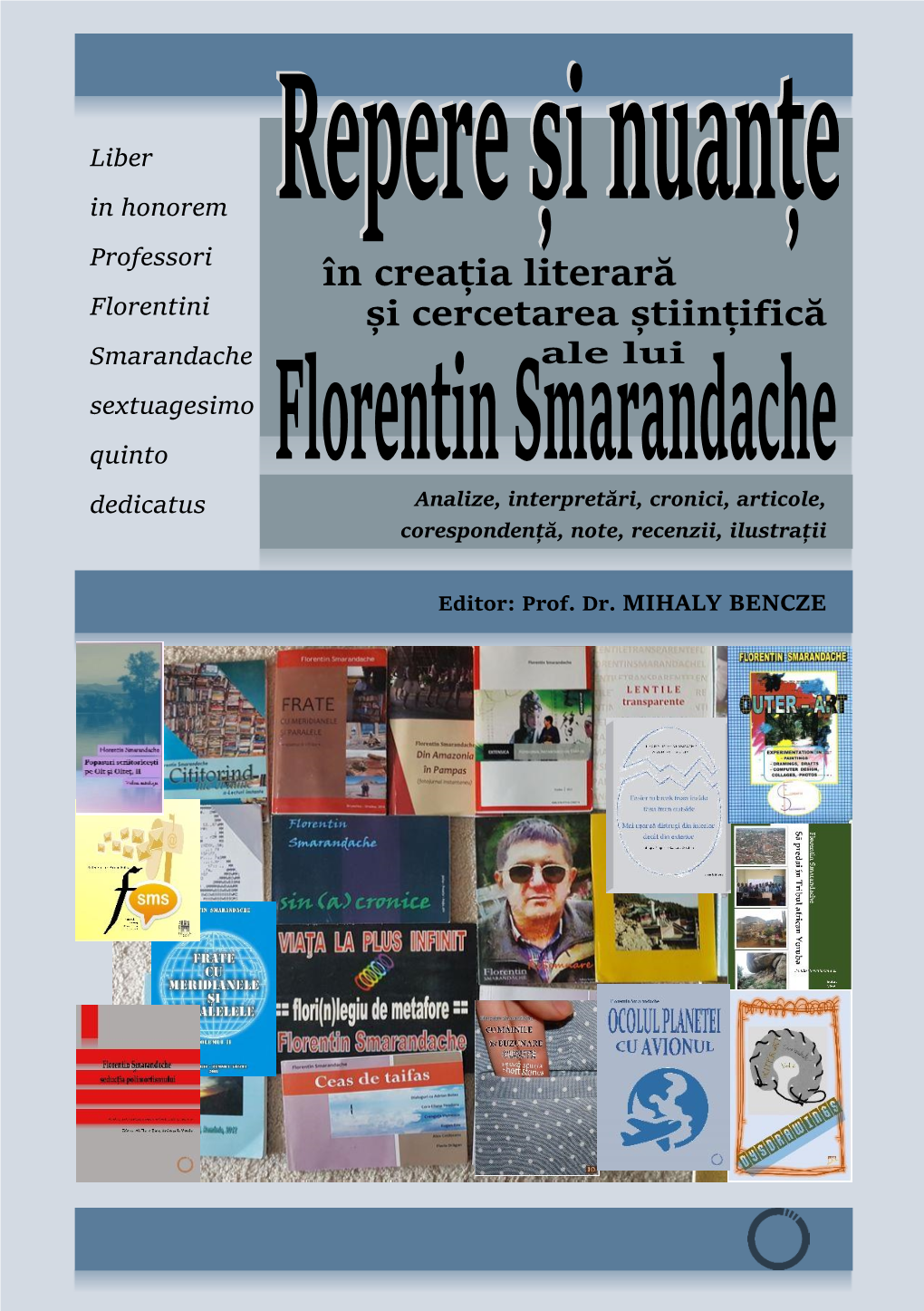Repere Și Nuanțe În Creația Literară Și Cercetarea Științifică Ale Lui Florentin Smarandache Liber in Honorem