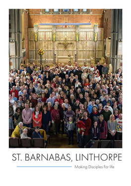 ST. BARNABAS, LINTHORPE Making Disciples for Life ST BARNABAS CHURCH, LINTHORPE ST BARNABAS CHURCH, LINTHORPE