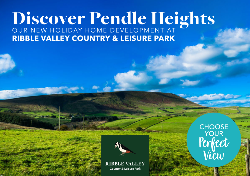 Discover Pendle Heights OUR NEW HOLIDAY HOME DEVELOPMENT at RIBBLE VALLEY COUNTRY & LEISURE PARK