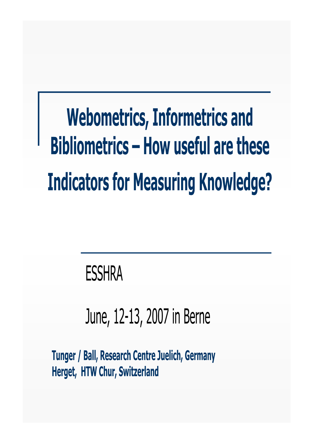 Webometrics, Informetrics and Bibliometrics – How Useful Are These Indicators for Measuring Knowledge?