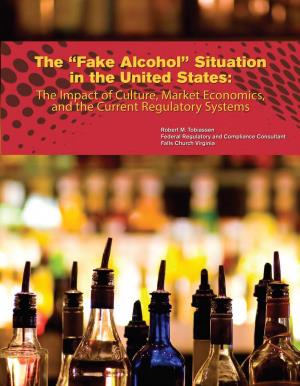 Fake Alcohol Products Cause Immeasurable Public and Personal Health Costs and Result in Huge Tax Revenue Losses Throughout the World