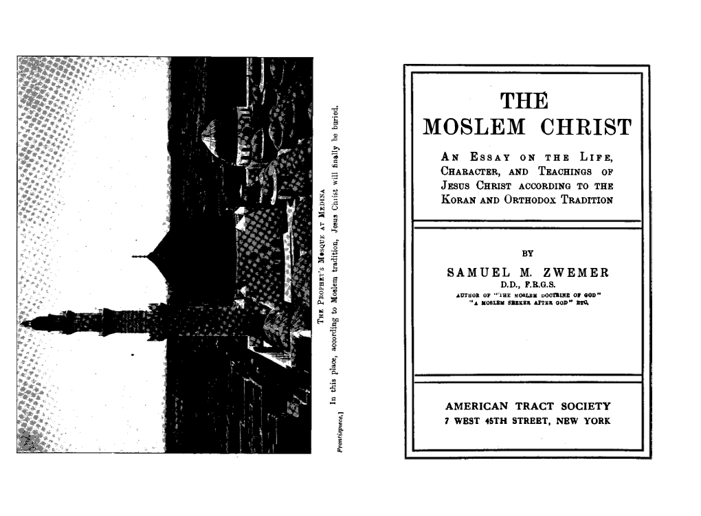 The Moslem Christ-His Two Hundred and Return-His Grave at Medina-A Later Account of the One Titles of Honour- Prayer for Mohammed-The Later Trial of Jesus