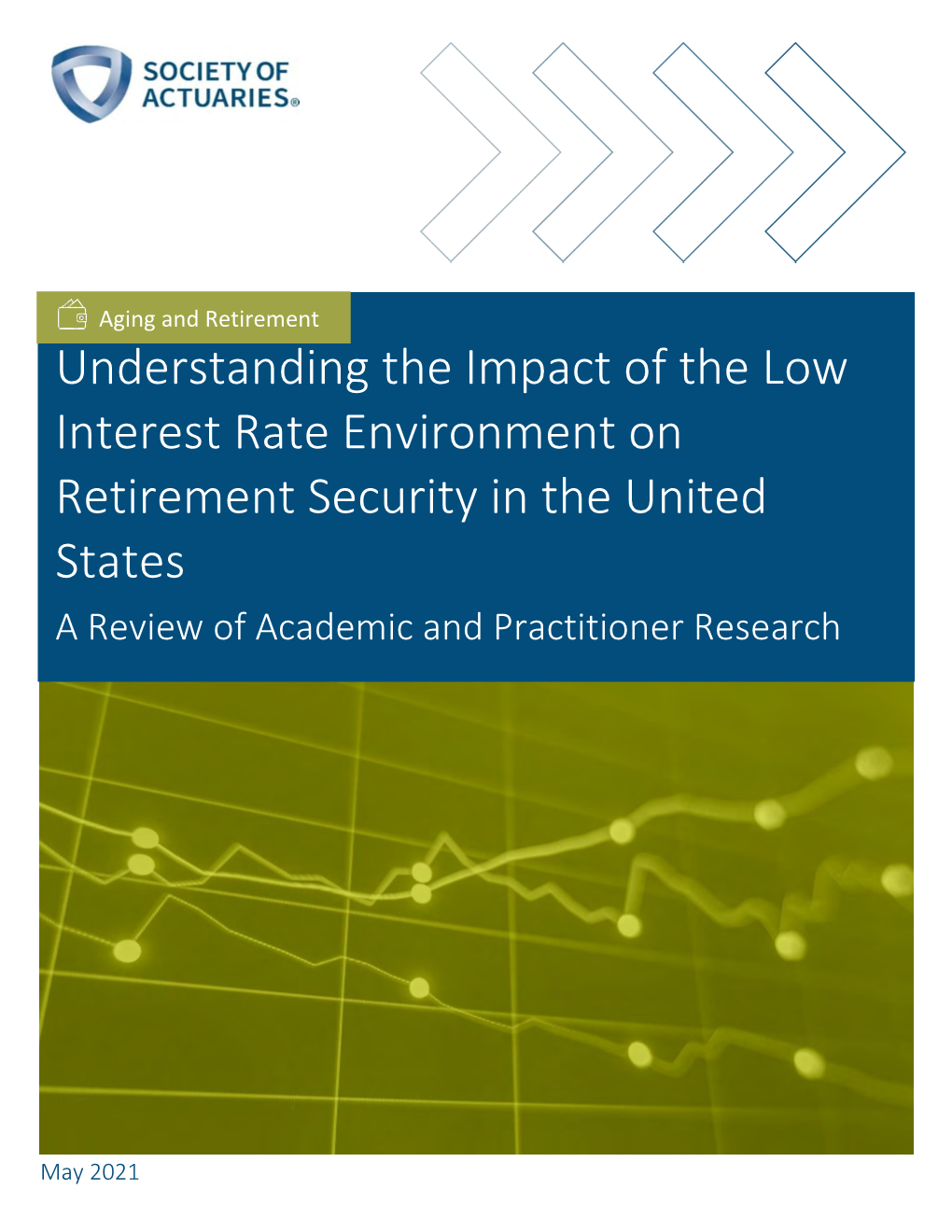 Understanding the Impact of the Low Interest Rate Environment on Retirement Security in the United States a Review of Academic and Practitioner Research