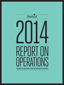 NORWEGIAN INVESTMENT FUND for DEVELOPING COUNTRIES Norfund Report on Operations 2014 THIS IS NORFUND