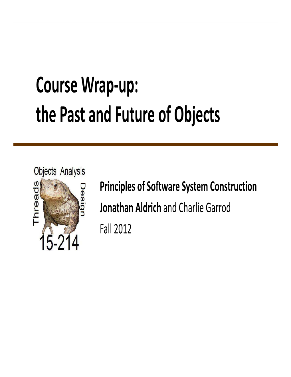 Course Wrap-Up: the Past and Future of Objects Principles of Software