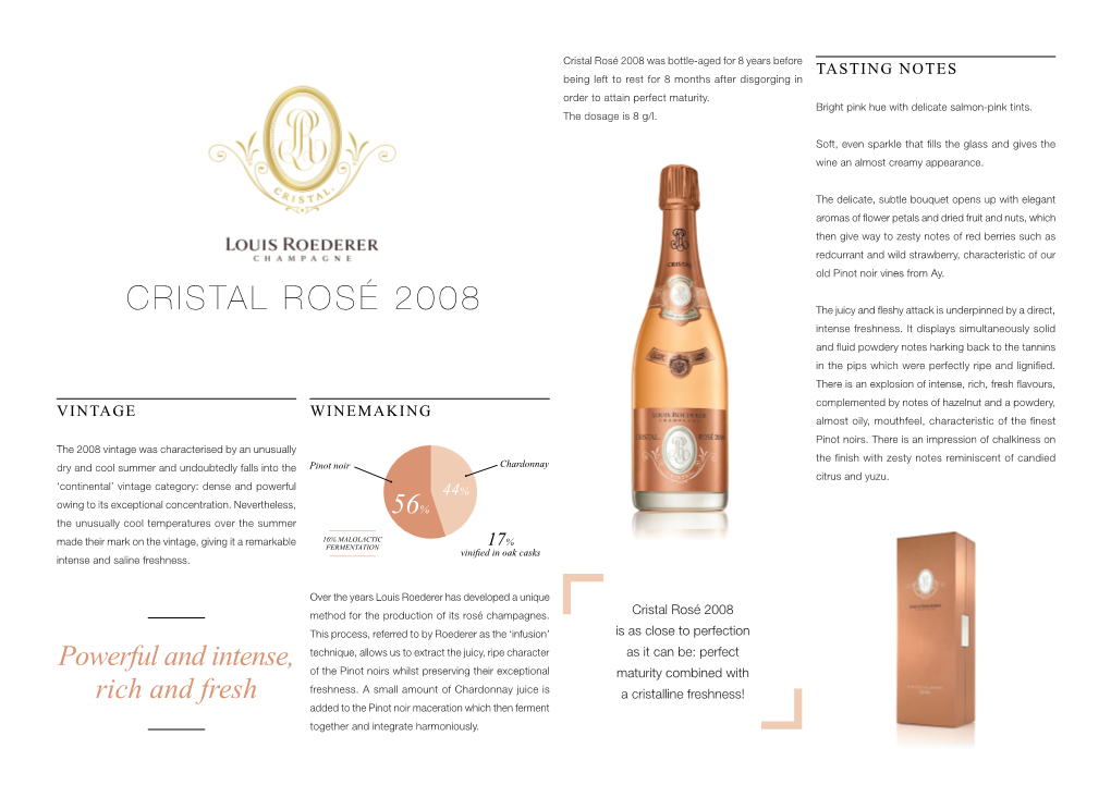 Cristal Rosé 2008 Was Bottle-Aged for 8 Years Before TASTING NOTES Being Left to Rest for 8 Months After Disgorging in Order to Attain Perfect Maturity