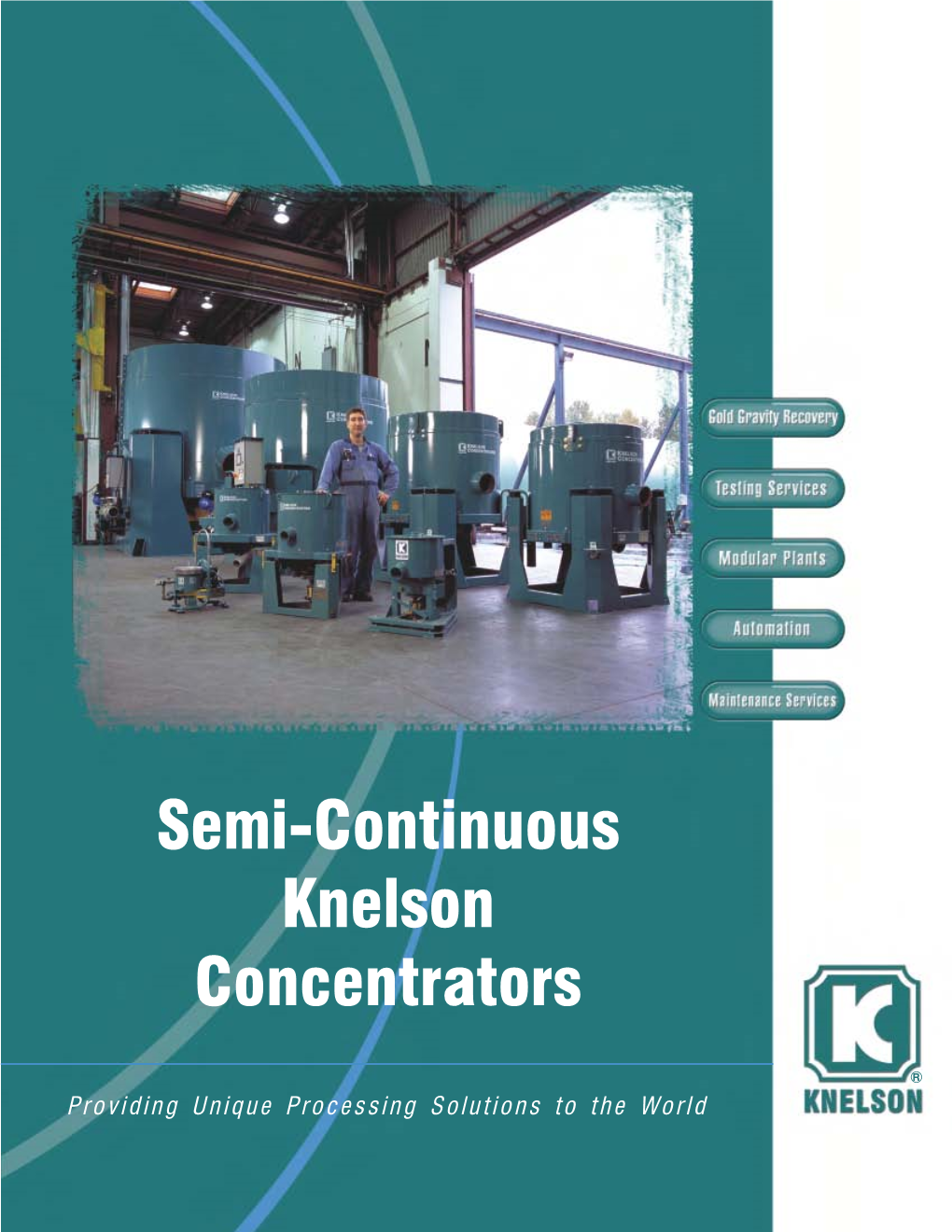 Semi-Continuous Knelson Concentrators